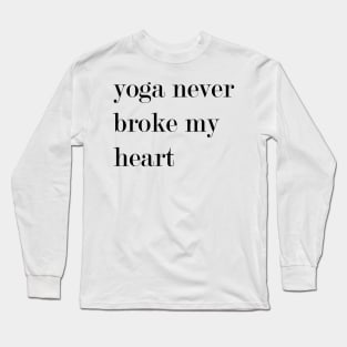 Yoga Never Broke My Heart Long Sleeve T-Shirt